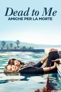 Dead to Me - Amiche per la morte